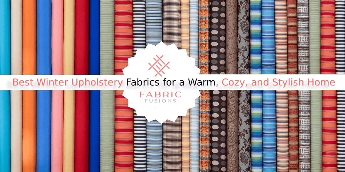 Best Winter Upholstery Fabrics for a Warm, Cozy, and Stylish Home
