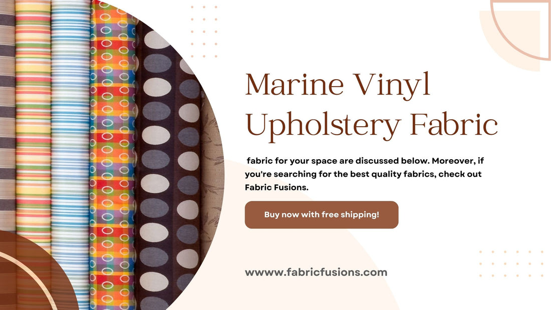 Exploring Different Styles and  Designs with Marine Vinyl Upholstery Fabric