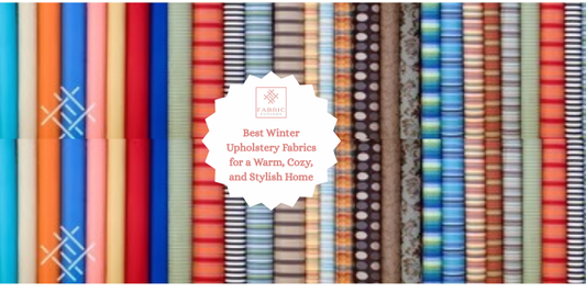 Best Winter Upholstery Fabrics for a Warm, Cozy, and Stylish Home